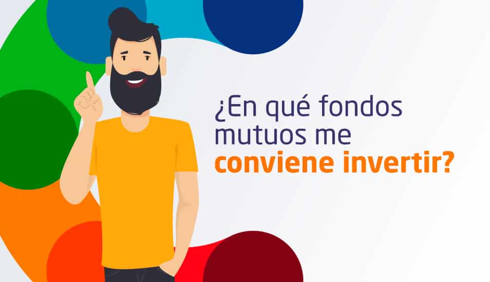 en que fondos mutuos me conviene invertir