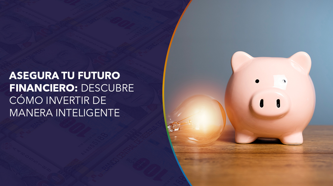 Asegura tu futuro financiero: Descubre cómo invertir de manera inteligente
