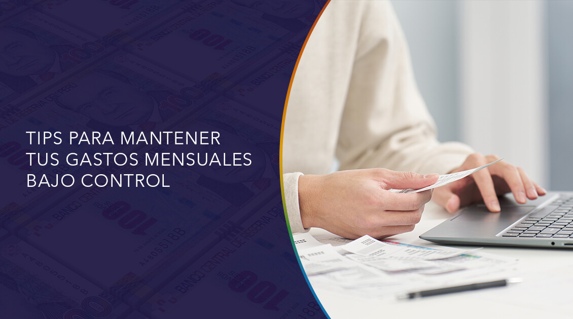 Tips para mantener tus gastos mensuales bajo control