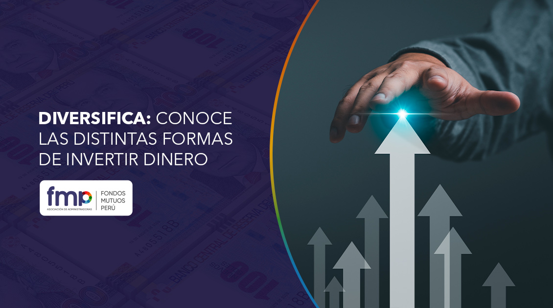 Diversifica: conoce las distintas formas de invertir dinero