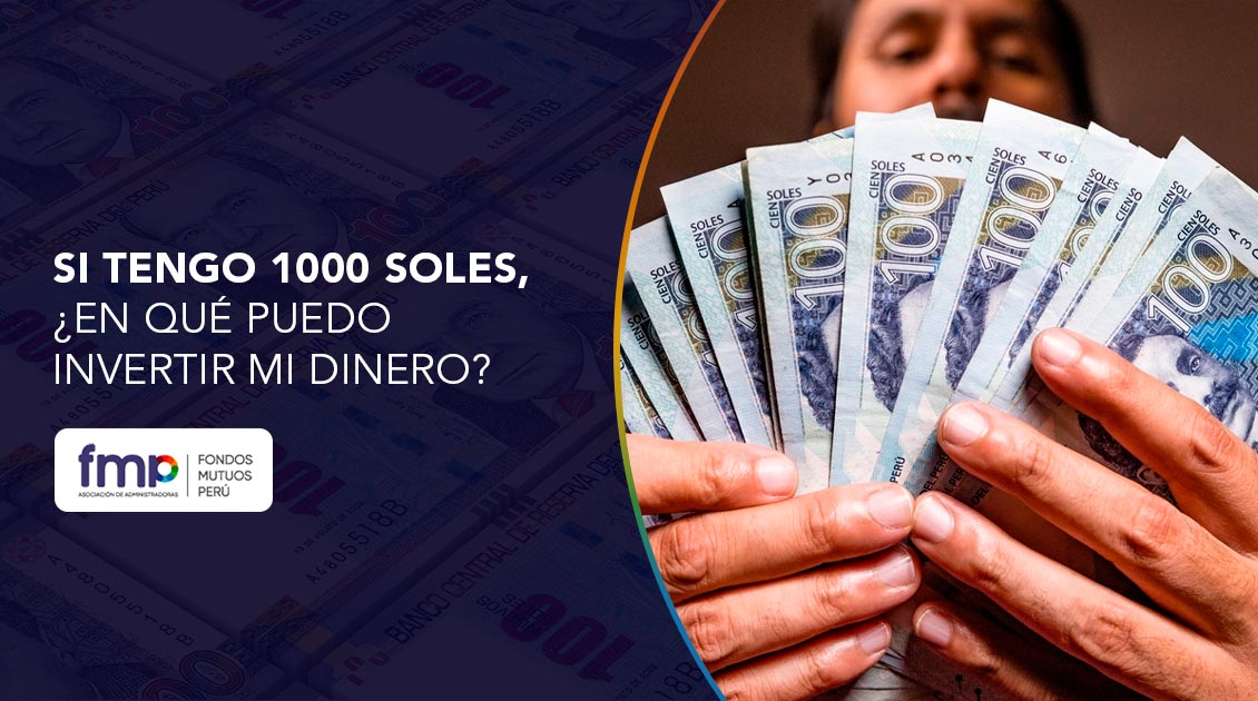 si tengo 1000 soles en que puedo invertir